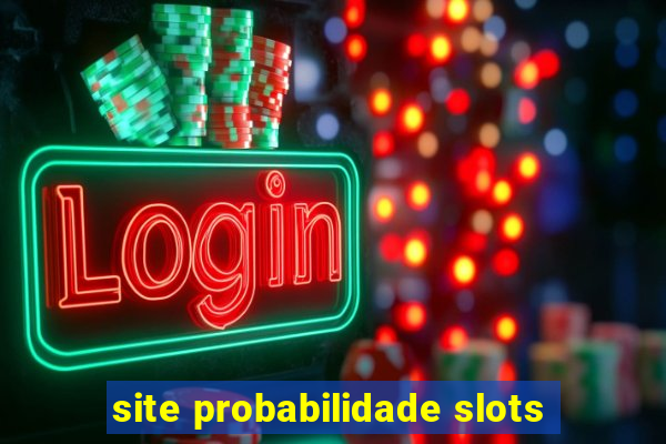 site probabilidade slots